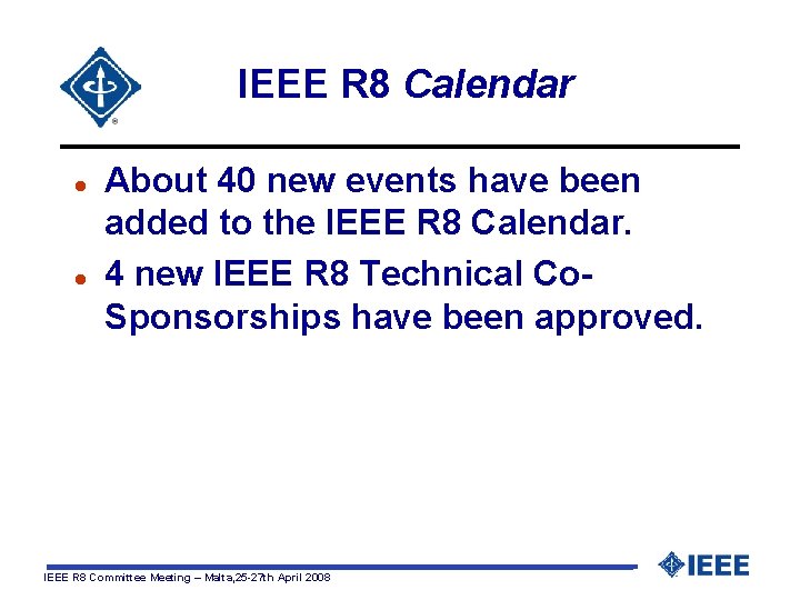 IEEE R 8 Calendar l l About 40 new events have been added to