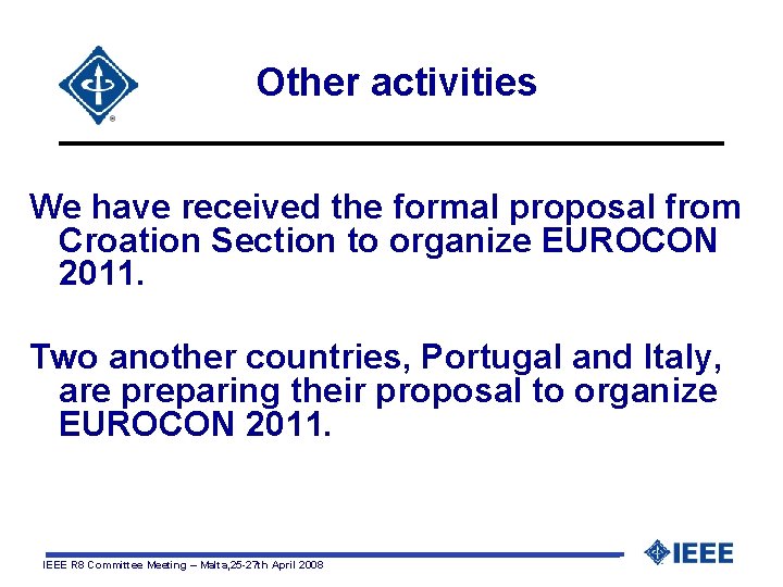 Other activities We have received the formal proposal from Croation Section to organize EUROCON