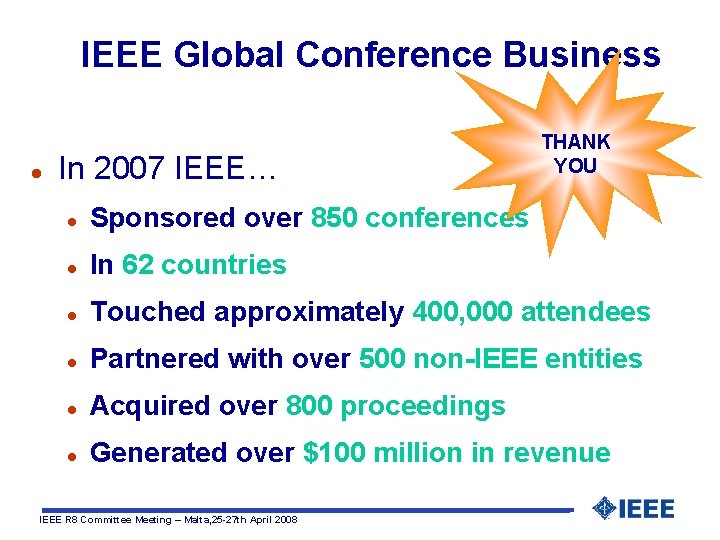 IEEE Global Conference Business l In 2007 IEEE… THANK YOU l Sponsored over 850