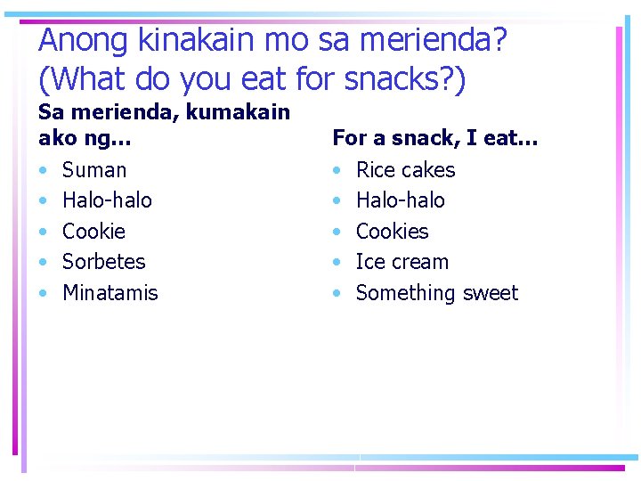 Anong kinakain mo sa merienda? (What do you eat for snacks? ) Sa merienda,