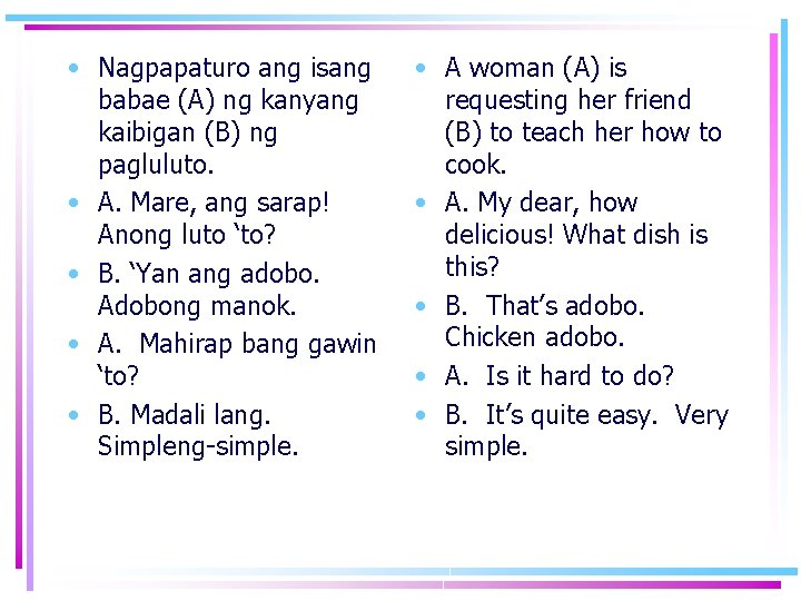  • Nagpapaturo ang isang babae (A) ng kanyang kaibigan (B) ng pagluluto. •