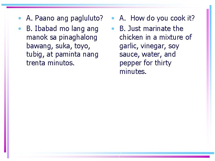  • A. Paano ang pagluluto? • B. Ibabad mo lang manok sa pinaghalong