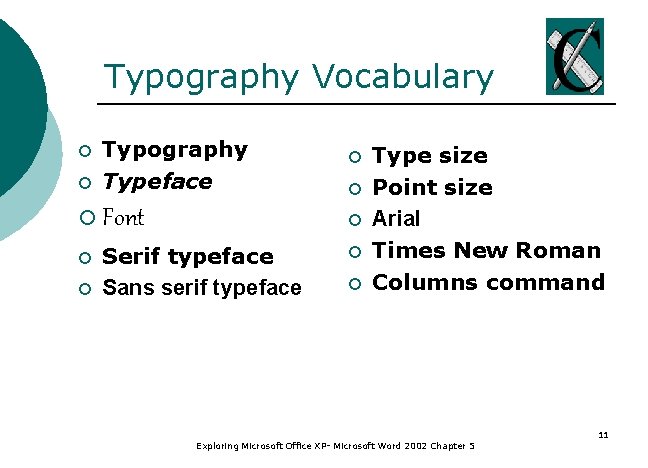 Typography Vocabulary ¡ ¡ Typography Typeface ¡ Font ¡ ¡ ¡ Serif typeface Sans