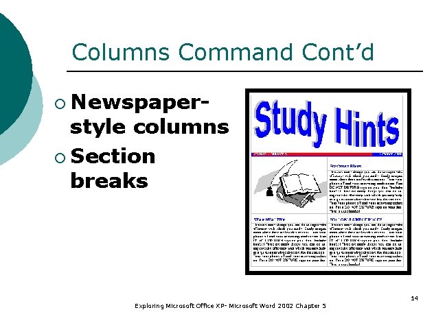 Columns Command Cont’d ¡ Newspaper- style columns ¡ Section breaks Exploring Microsoft Office XP-