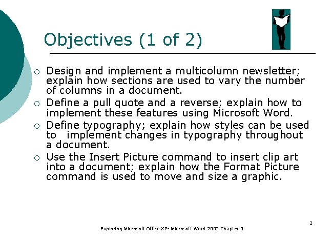 Objectives (1 of 2) ¡ ¡ Design and implement a multicolumn newsletter; explain how