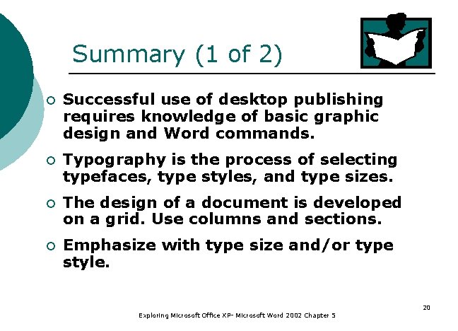 Summary (1 of 2) ¡ Successful use of desktop publishing requires knowledge of basic