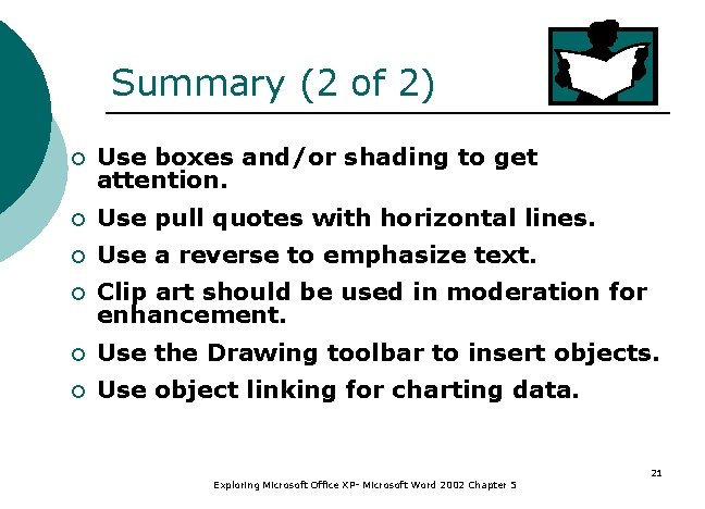 Summary (2 of 2) ¡ Use boxes and/or shading to get attention. ¡ Use