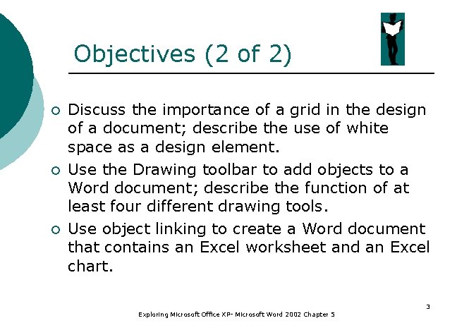 Objectives (2 of 2) ¡ ¡ ¡ Discuss the importance of a grid in