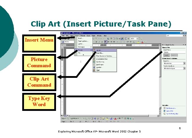 Clip Art (Insert Picture/Task Pane) Insert Menu Picture Command Clip Art Command Type Key