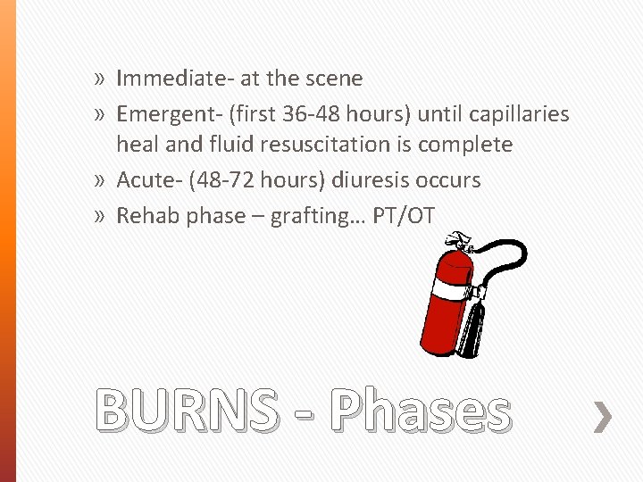 » Immediate- at the scene » Emergent- (first 36 -48 hours) until capillaries heal