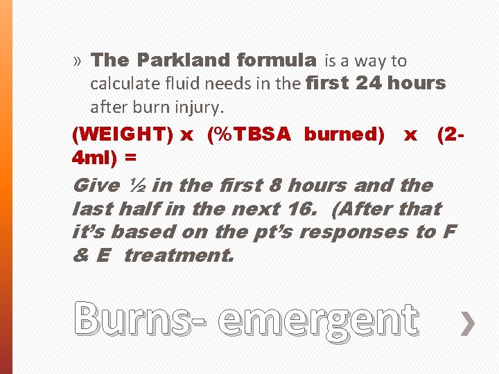 » The Parkland formula is a way to calculate fluid needs in the first
