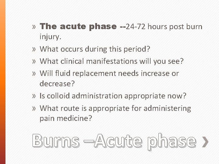 » The acute phase --24 -72 hours post burn injury. » What occurs during