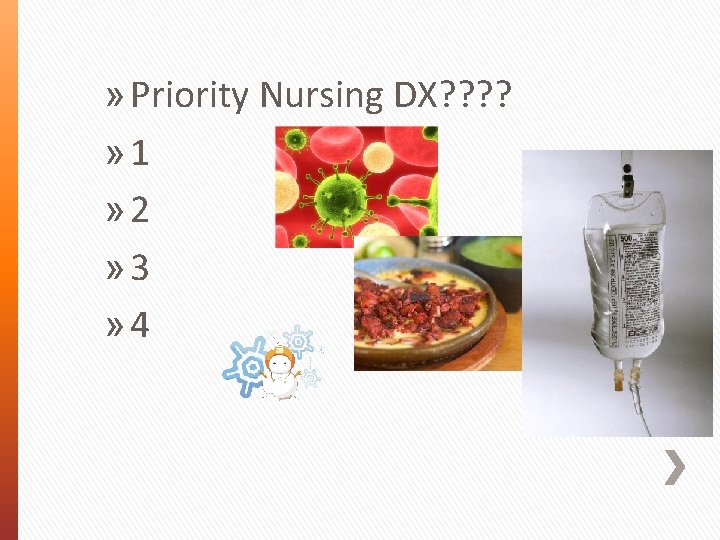 » Priority Nursing DX? ? » 1 » 2 » 3 » 4 