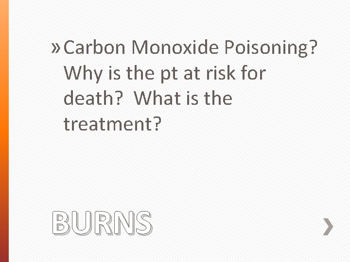 » Carbon Monoxide Poisoning? Why is the pt at risk for death? What is