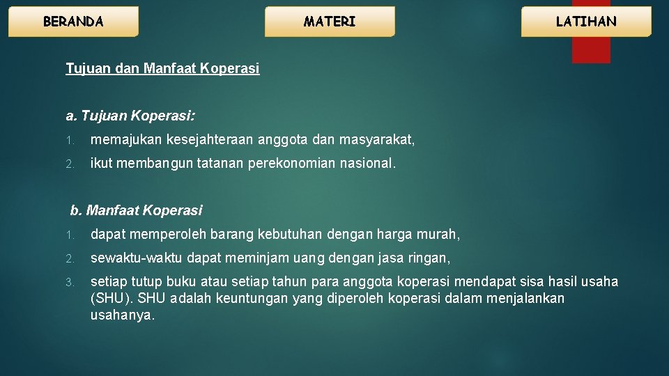 BERANDA MATERI LATIHAN Tujuan dan Manfaat Koperasi a. Tujuan Koperasi: 1. memajukan kesejahteraan anggota