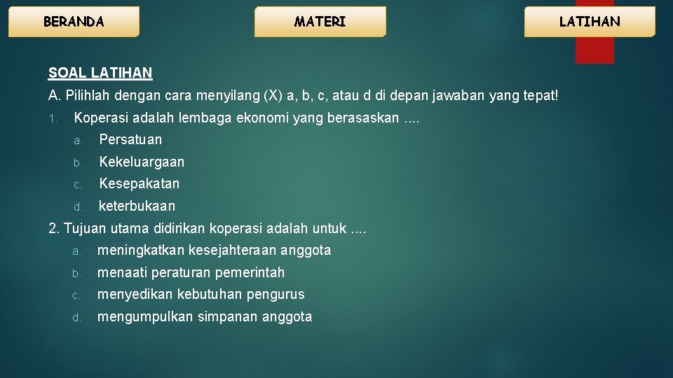 BERANDA MATERI SOAL LATIHAN A. Pilihlah dengan cara menyilang (X) a, b, c, atau
