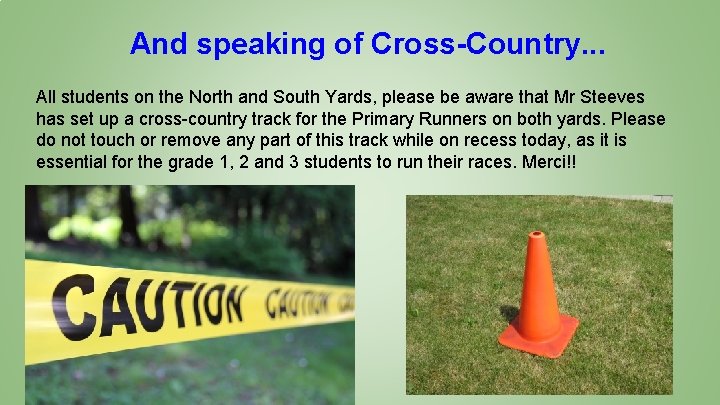 And speaking of Cross-Country. . . All students on the North and South Yards,
