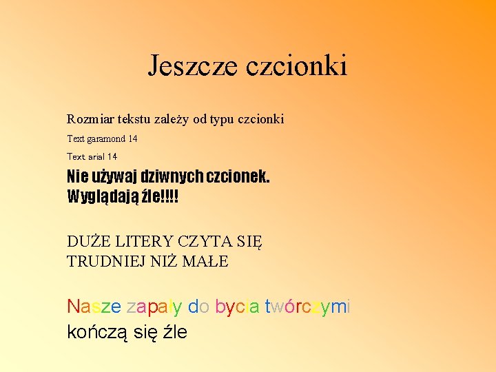 Jeszcze czcionki Rozmiar tekstu zależy od typu czcionki Text garamond 14 Text arial 14