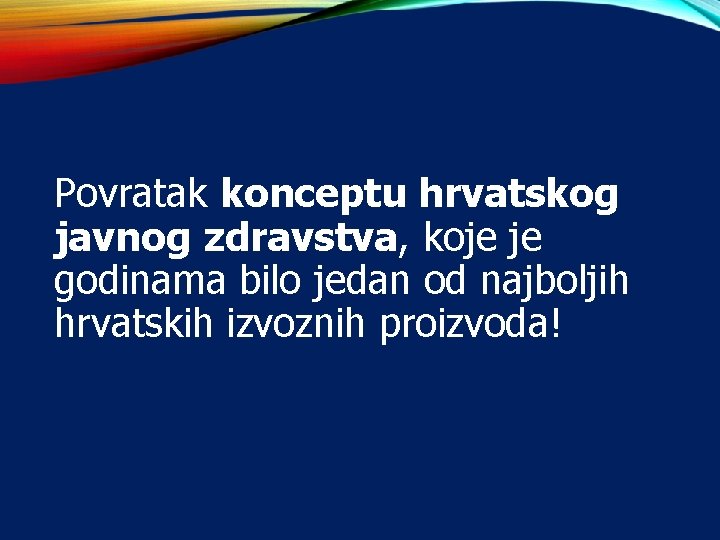 Povratak konceptu hrvatskog javnog zdravstva, koje je godinama bilo jedan od najboljih hrvatskih izvoznih