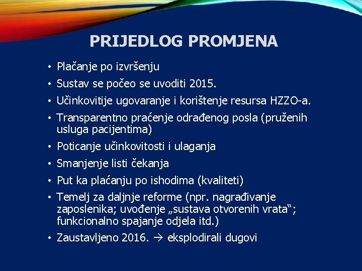 PRIJEDLOG PROMJENA • Plačanje po izvršenju • Sustav se počeo se uvoditi 2015. •