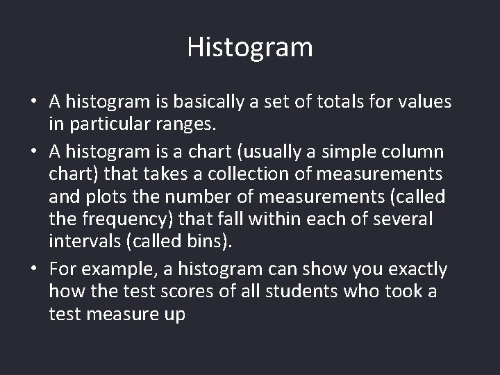 Histogram • A histogram is basically a set of totals for values in particular