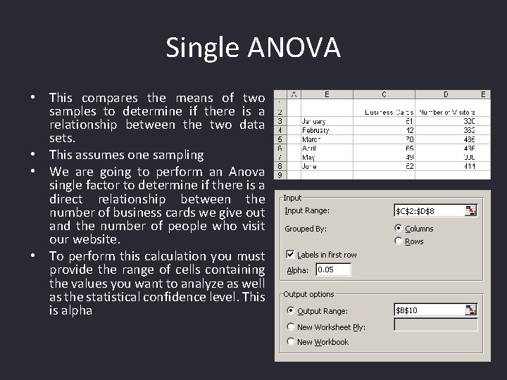 Single ANOVA • This compares the means of two samples to determine if there
