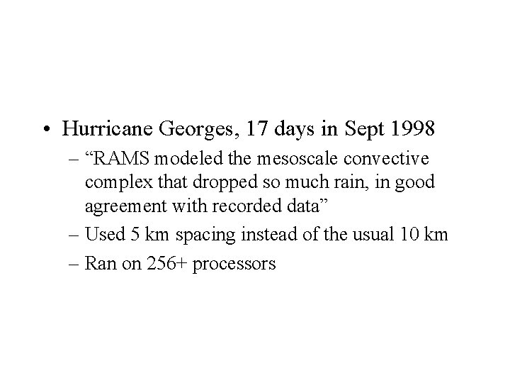  • Hurricane Georges, 17 days in Sept 1998 – “RAMS modeled the mesoscale