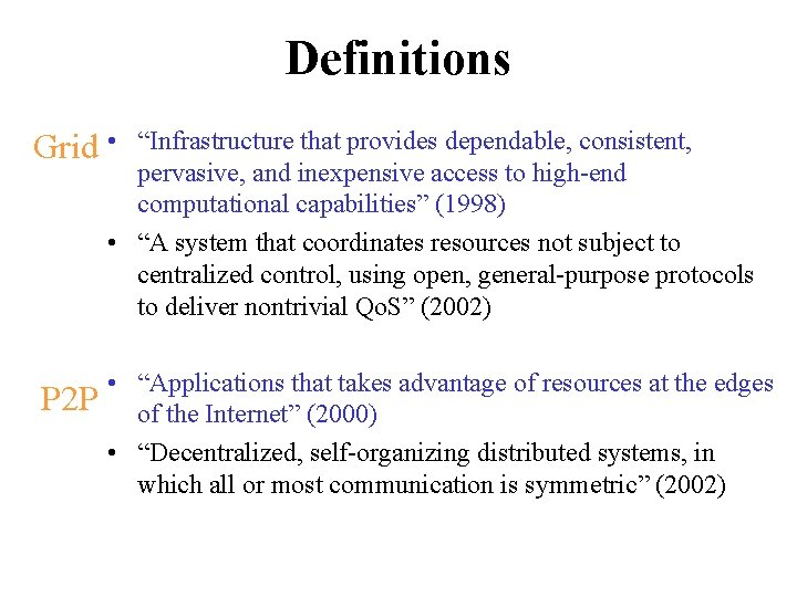 Definitions Grid • “Infrastructure that provides dependable, consistent, pervasive, and inexpensive access to high-end