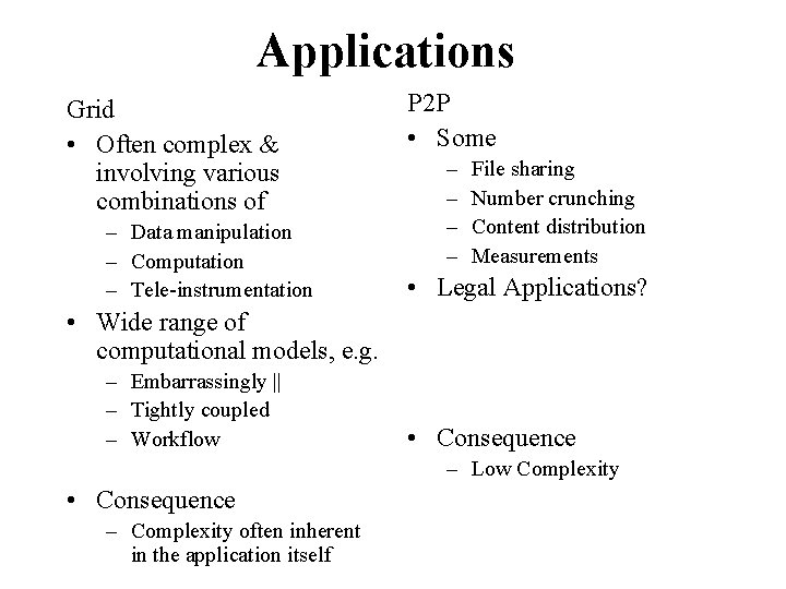 Applications Grid • Often complex & involving various combinations of – Data manipulation –
