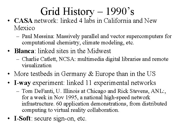 Grid History – 1990’s • CASA network: linked 4 labs in California and New