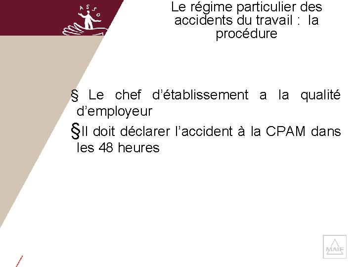 Le régime particulier des accidents du travail : la procédure § Le chef d’établissement