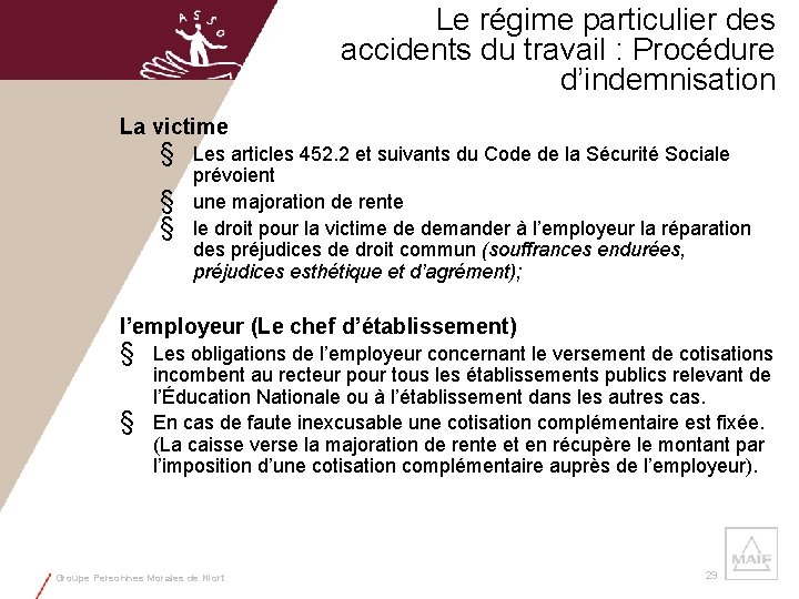 Le régime particulier des accidents du travail : Procédure d’indemnisation La victime § §