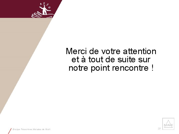 Merci de votre attention et à tout de suite sur notre point rencontre !