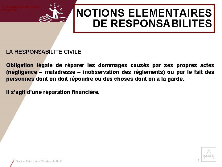L’ORGANISATION JUDICIAIRE FRANCAISE NOTIONS ELEMENTAIRES DE RESPONSABILITES LA RESPONSABILITE CIVILE Obligation légale de réparer