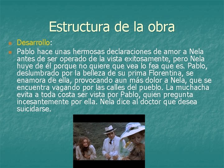 Estructura de la obra n n Desarrollo: Pablo hace unas hermosas declaraciones de amor