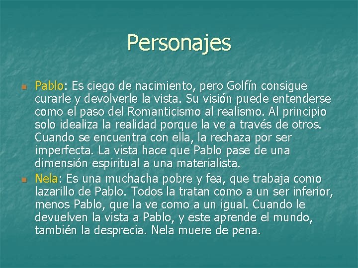 Personajes n n Pablo: Es ciego de nacimiento, pero Golfín consigue curarle y devolverle