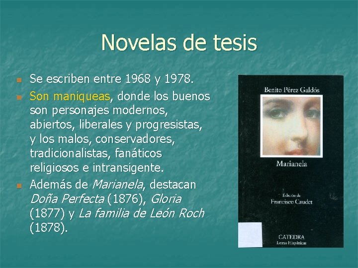 Novelas de tesis n n n Se escriben entre 1968 y 1978. Son maniqueas,