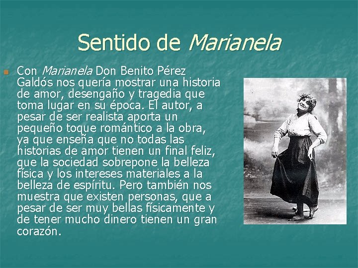 Sentido de Marianela n Con Marianela Don Benito Pérez Galdós nos quería mostrar una