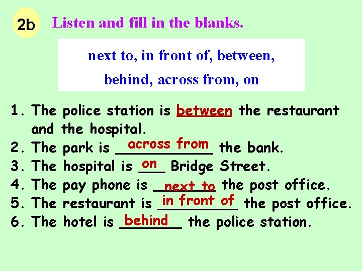 2 b Listen and fill in the blanks. next to, in front of, between,