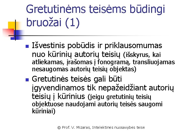 Gretutinėms teisėms būdingi bruožai (1) n Išvestinis pobūdis ir priklausomumas nuo kūrinių autorių teisių