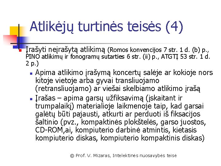 Atlikėjų turtinės teisės (4) n Įrašyti neįrašytą atlikimą (Romos konvencijos 7 str. 1 d.