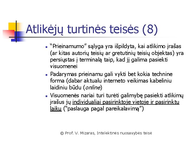 Atlikėjų turtinės teisės (8) n n n “Prieinamumo” sąlyga yra išpildyta, kai atlikimo įrašas