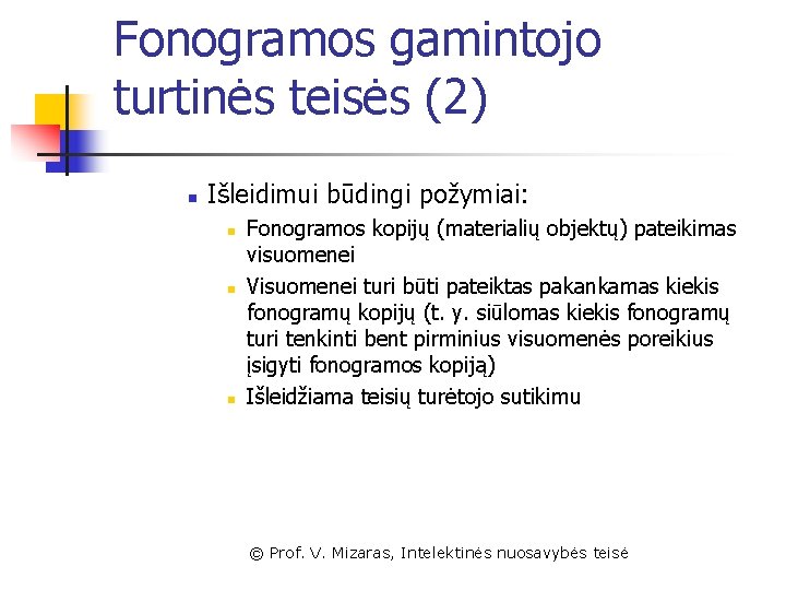 Fonogramos gamintojo turtinės teisės (2) n Išleidimui būdingi požymiai: n n n Fonogramos kopijų