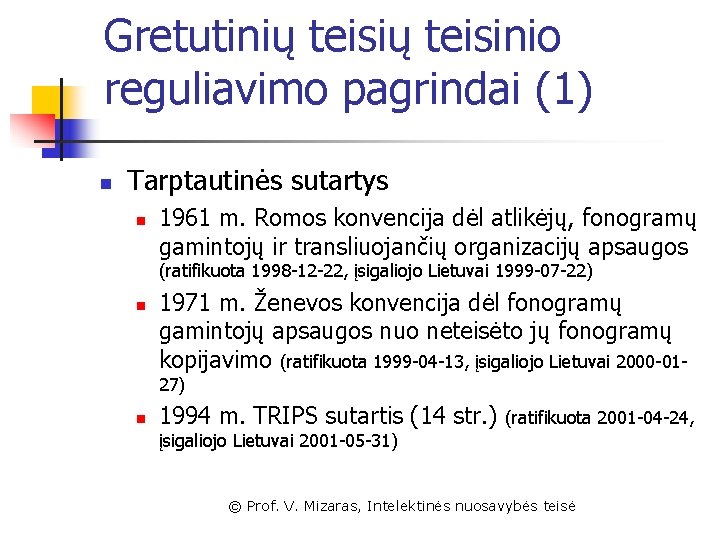 Gretutinių teisinio reguliavimo pagrindai (1) n Tarptautinės sutartys n 1961 m. Romos konvencija dėl