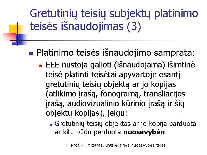 Gretutinių teisių subjektų platinimo teisės išnaudojimas (3) n Platinimo teisės išnaudojimo samprata: n EEE