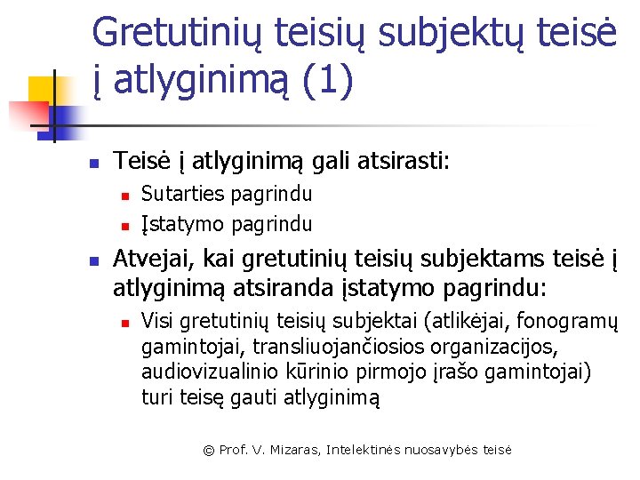 Gretutinių teisių subjektų teisė į atlyginimą (1) n Teisė į atlyginimą gali atsirasti: n
