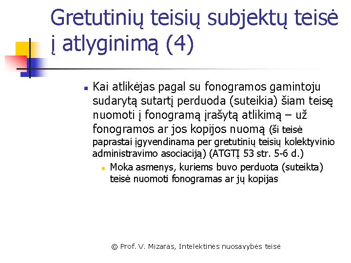 Gretutinių teisių subjektų teisė į atlyginimą (4) n Kai atlikėjas pagal su fonogramos gamintoju