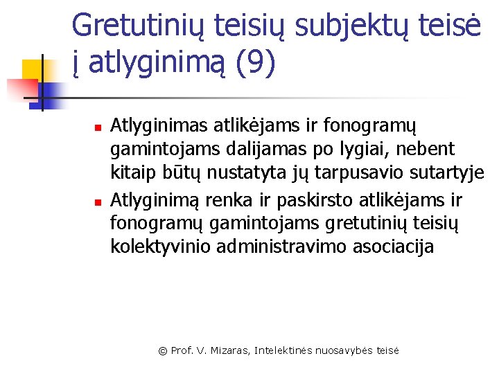 Gretutinių teisių subjektų teisė į atlyginimą (9) n n Atlyginimas atlikėjams ir fonogramų gamintojams