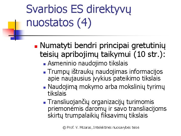 Svarbios ES direktyvų nuostatos (4) n Numatyti bendri principai gretutinių teisių apribojimų taikymui (10