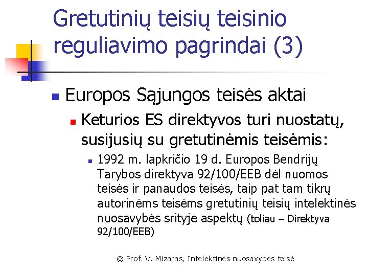 Gretutinių teisinio reguliavimo pagrindai (3) n Europos Sąjungos teisės aktai n Keturios ES direktyvos